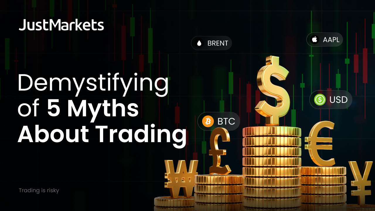 JustMarkets: Demystifying of 5 Myths About Trading