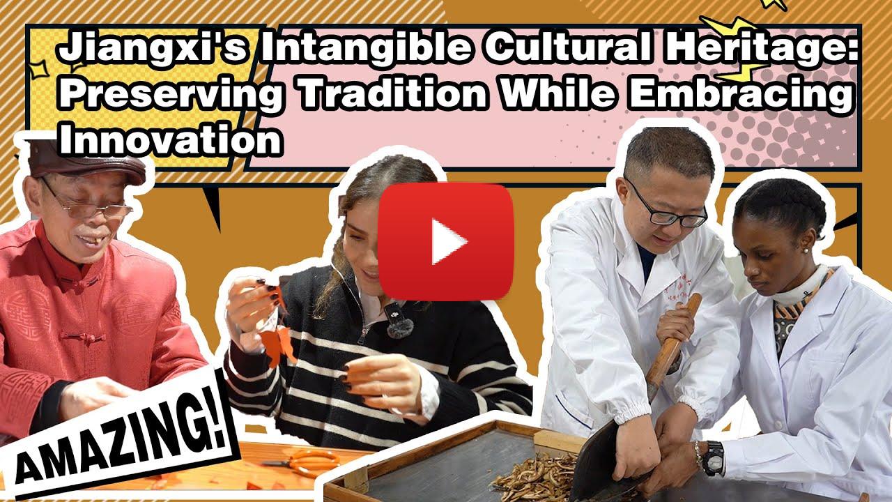 Jiangxi’s Intangible Cultural Heritage: Preserving Tradition While Embracing Innovation