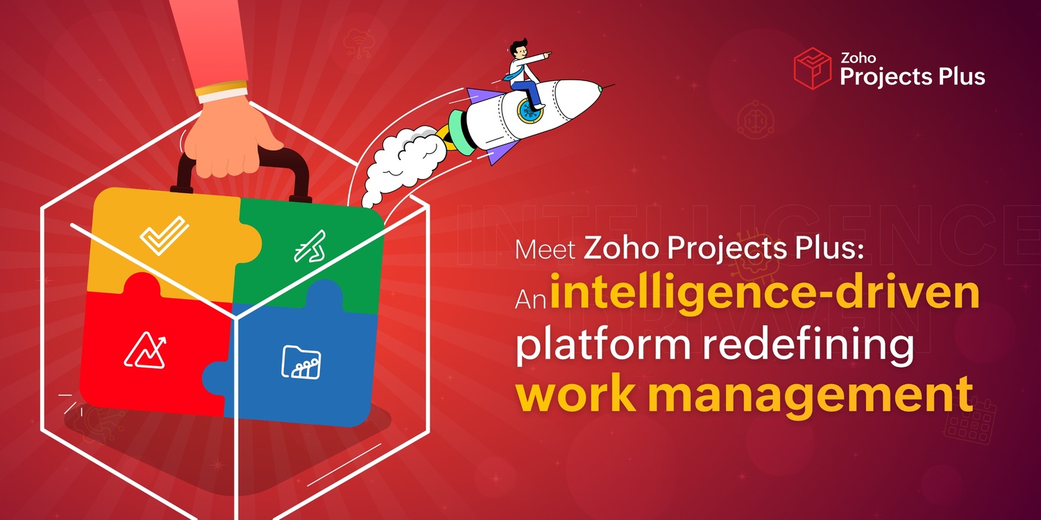 Zoho Launches Projects Plus, a Unified, Data-Driven, and AI-rich Project Management Platform Empowering Mid-sized and Enterprise Organizations